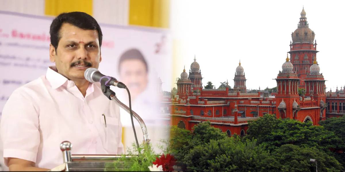 Minister Senthil Balaji - Madrash High court